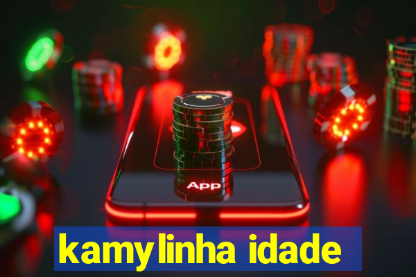 kamylinha idade